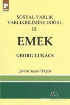 Emek / Sosyal Varlık Varlıkbilimine Doğru 3