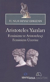 Aristoteles Yazıları: Feminizm ve Aristotelesçi Feminizm Üzerine