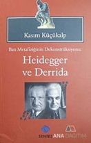 Batı Metafiziğinin Dekonstrüksiyonu: Heidegger ve Derrida