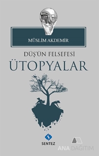 Düş'ün Felsefesi Ütopyalar