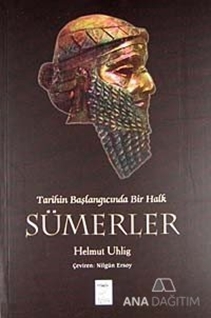 Tarihin Başlangıcında Bir Halk Sümerler