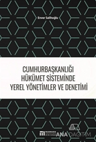 Cumhurbaşkanlığı Hükümet Sisteminde Yerel Yönetimler ve Denetimi