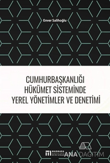 Cumhurbaşkanlığı Hükümet Sisteminde Yerel Yönetimler ve Denetimi