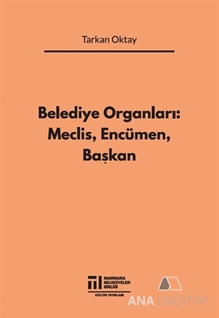 Belediye Organları: Meclis, Encümen, Başkan