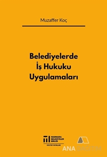 Belediyelerde İş Hukuku Uygulamaları