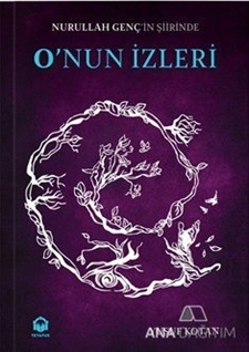 Nurullah Gençin Şiirinde Onun İzleri