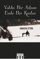 Yolda Bir Adam Evde Bir Kadın