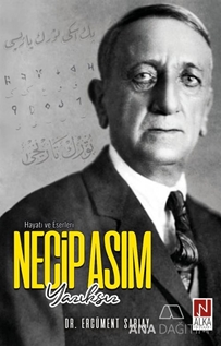 Necip Asım Yazıksız – Hayatı ve Eserleri