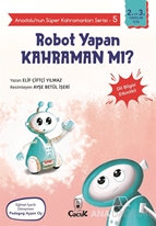 Robot Yapan Kahraman mı?