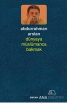 Dünyaya Müslümanca Bakmak