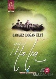 Babasız Doğan Elçi Yahut Hz. İsa