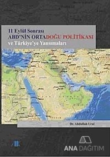 11 Eylül Sonrası ABD'nin Ortadoğu Politikası ve Türkiye'ye Yansımaları