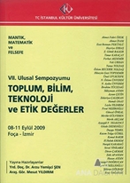 Mantık, Matematik ve Felsefe : 7. Ulusal Sempozyumu 8 - 11 Eylül 2009 : Toplum, Bilim, Teknoloji ve Etik Değerler