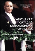 Atatürk'le Ortaçağ Karanlığından Aydınlığa