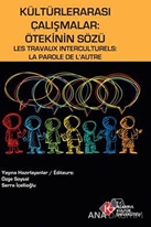 Kültürlerarası Çalışmalar : Ötekinin Sözü / Les Travaux Interculturels : La Parole de L'Autre