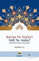 Kur'an Ne Söyler? Sufi Ne Anlar?