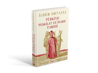 Türkiye Teşkilat Ve  İdare Tarihi (Ciltli)