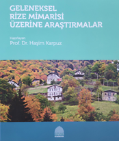 Geleneksel Rize Mimarisi Üzerine Araştırmalar