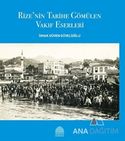 Rize’nin Tarihe Gömülen Vakıf Eserleri