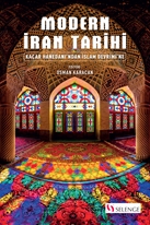 Modern İran Tarihi  Kaçar Hanedanı’ndan İslam Devrimi’ne