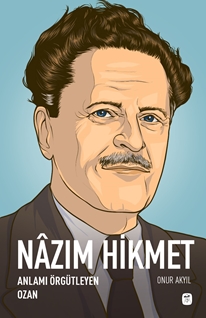 Nazım Hikmet Anlamı Örgütleyen Ozan