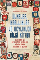 Ülkeler, Krallıklar ve Beylikler Bilgi Kitabı: Ülkelerin ve Beyliklerin Armaları, Hüküm Süren Krallar ve Beyler