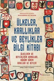 Ülkeler, Krallıklar ve Beylikler Bilgi Kitabı: Ülkelerin ve Beyliklerin Armaları, Hüküm Süren Krallar ve Beyler