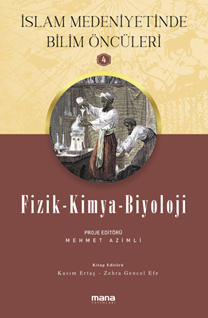 İslam Medeniyetinde Bilim Öncüleri 4 - Fizik-Kimya-Biyoloji