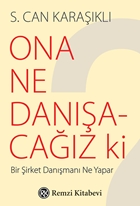 Ona Ne Danışacağız ki ?