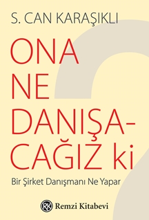 Ona Ne Danışacağız ki ?