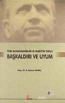 Başkaldırı ve Uyum - Türk Muhafazakarlığı ve Nurettin Topçu