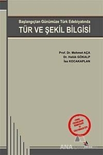 Başlangıçtan Günümüze Türk Edebiyatında Tür ve Şekil Bilgisi