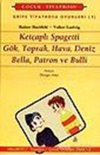 Grips Tiyatrosu Oyunları 1 Ketçaplı Spagetti Gök, Toprak, Hava, Deniz Bella, Patron ve Bulli