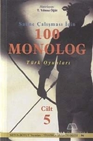 Sahne Çalışması İçin 100 Monolog Türk Oyunları Cilt 5