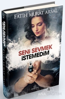 Seni Sevmek İstemedim