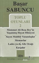 Toplu Oyunlar 2 / Mutemet Ali Rıza Bey'in Yaşanmış Hayt Hikâyesi - Sayın Muhbir Vatandaşlar - Memurlar - Lades ya da Aile Ocağı - Kargalar