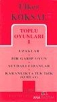 Toplu Oyunları 1 Uzaklar, Bir Garip Oyun, Sevdalı Fidanlar, Karanlıkta İlk Işık (Kubilay)