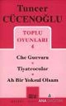 Toplu Oyunları 4 - Che Guevara / Tiyatrocular / Ah Bir Yoksul Olsam