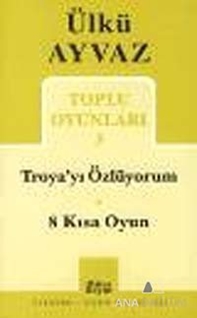 Troya'yı Özlüyorum - 8 Kısa Oyun