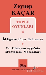 Toplu Oyunları 4 - İd-Ego ve Süper Kahraman, Var Olmayan Ayşe'nin Muhteşem Maceraları