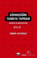 Görmediğim Tanrı'ya Tapmam