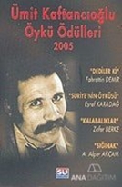 Ümit Kaftancıoğlu Öykü Ödülleri 2005