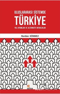 Uluslararası Sistemde Türkiye: Yol Ayrımları ve Alternatif Ortaklıklar