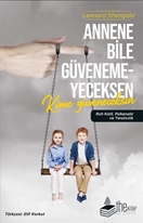 Annene Bile Güvenemeyeceksen Kime Güveneceksin