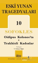 Eski Yunan Tragedyaları 10 / Oidipus Kolonos'ta-Trakhisli Kadınlar