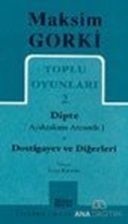 Toplu Oyunları 2 / Dipte (Ayaktakımı Arasında)-Dostigayev ve Diğerleri