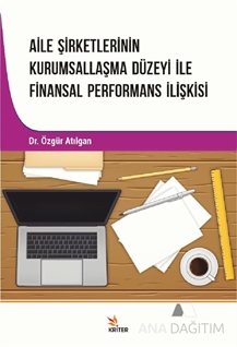 Aile Şirketlerinin Kurumsallaşma Düzeyi İle Finansal Performans İlişkisi