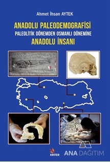 Anadolu Paleodemografisi Paleolitik Dönemden Osmanlı Dönemine Anadolu İnsanı