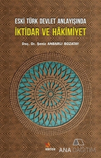 Eski Türk Devlet Anlayışında İktidar ve Hakimiyet
