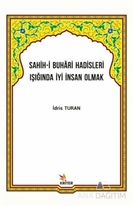 Sahih-i Buhari Hadisleri Işığında İyi İnsan Olmak